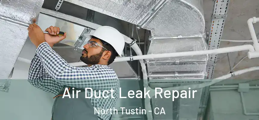  Air Duct Leak Repair North Tustin - CA