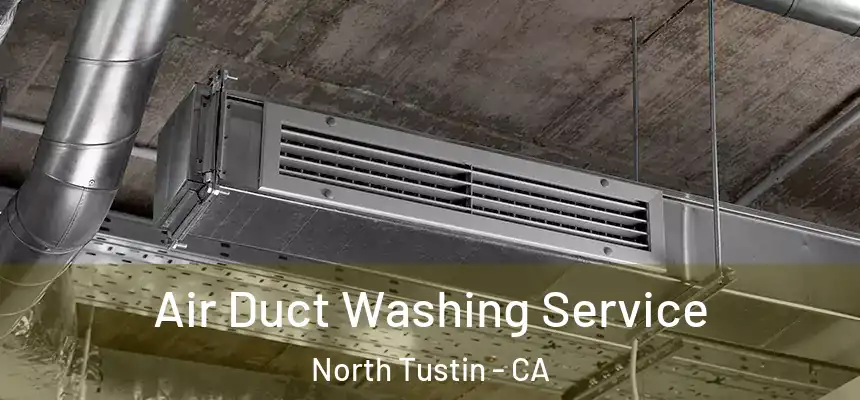  Air Duct Washing Service North Tustin - CA