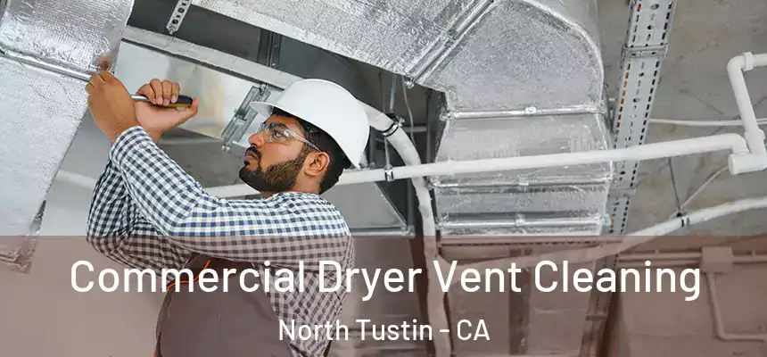  Commercial Dryer Vent Cleaning North Tustin - CA