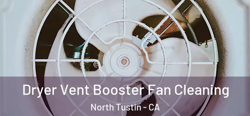  Dryer Vent Booster Fan Cleaning North Tustin - CA