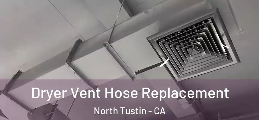 Dryer Vent Hose Replacement North Tustin - CA