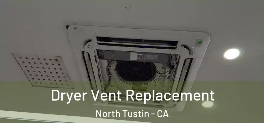 Dryer Vent Replacement North Tustin - CA