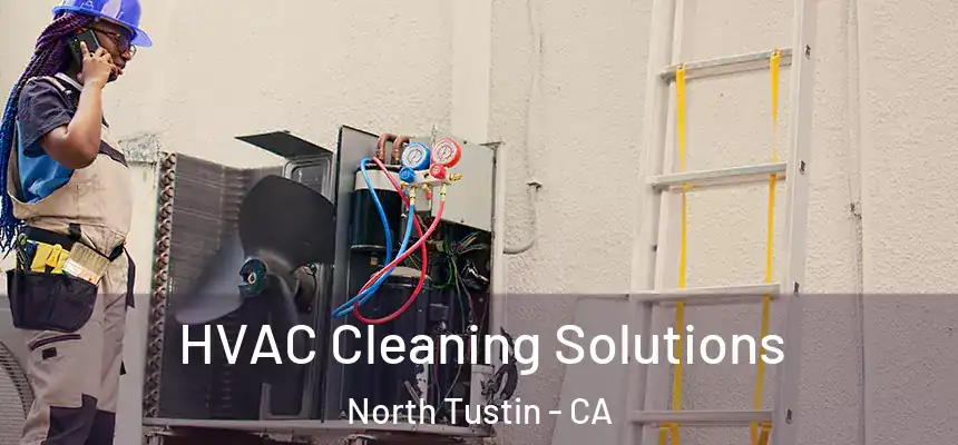 HVAC Cleaning Solutions North Tustin - CA