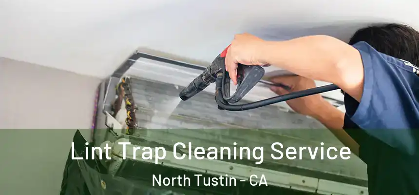 Lint Trap Cleaning Service North Tustin - CA