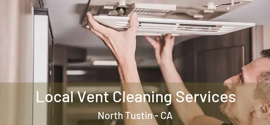 Local Vent Cleaning Services North Tustin - CA