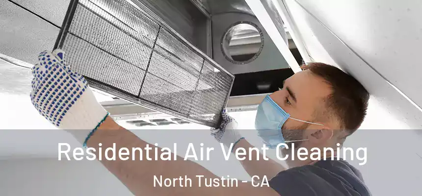  Residential Air Vent Cleaning North Tustin - CA