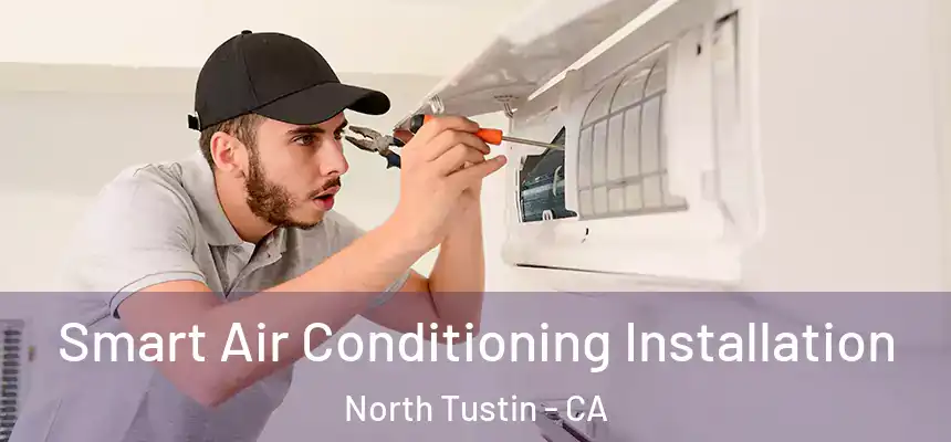  Smart Air Conditioning Installation North Tustin - CA