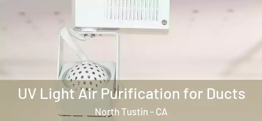  UV Light Air Purification for Ducts North Tustin - CA